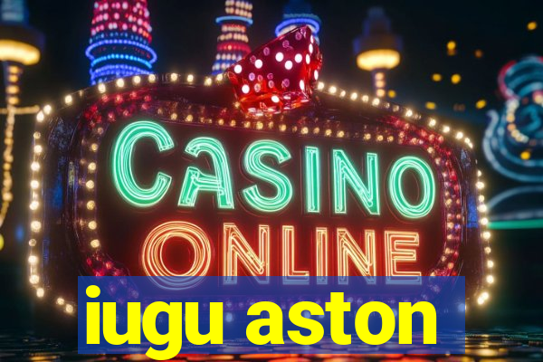 iugu aston
